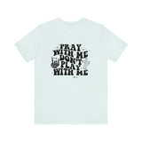 Pray for me Don't play with me unisex t-shirt