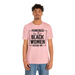 Powered by the Black Women Before Me  Unisex  Short Sleeve Tee