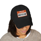 Petty AF Distressed Hat