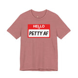 Petty AF T-Shirt