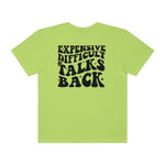 Expensive and Talks Back  Garment-Dyed T-shirt