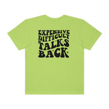 Expensive and Talks Back  Garment-Dyed T-shirt