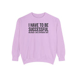 I have to be successful because I like Expensive sh*t  Crew Sweatshirt