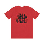 Pray for me Don't play with me unisex t-shirt