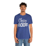 Classy Until Kickoff Football Unisex Short Sleeve Tee