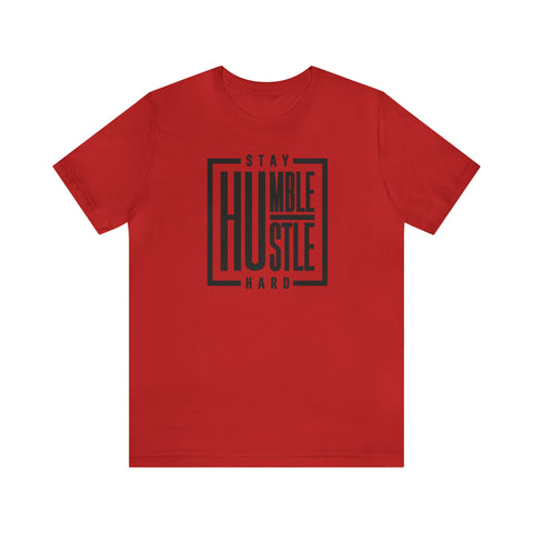 Stay Humble / Hustle Hard Unisex Short Sleeve Tee