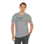 Periodt Definition Saying Unisex  Short Sleeve Tee