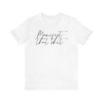 Manifest that Sh*t Short Sleeve Tee