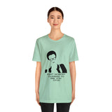 Ain't nobody coming to see you OTIS Temptations Movie T-Shirt