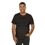 Powered by the Black Women Before Me  Unisex  Short Sleeve Tee