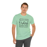 I Don't Take Orders Sassy Unisex Short Sleeve Tee