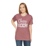 Classy Until Kickoff Football Unisex Short Sleeve Tee