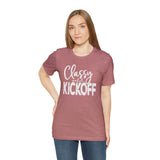 Classy Until Kickoff Football Unisex Short Sleeve Tee