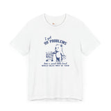 99 problems but a Sweet Treat Self Care unisex T-shirt