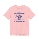 Houston I have so Many Problems Space Raccoon Self Care  unisex T-shirt