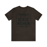 Powered by the Black Women Before Me  Unisex  Short Sleeve Tee