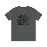 Pray for me Don't play with me unisex t-shirt