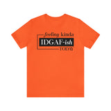 Feeling IDGAFish today Unisex  Short Sleeve Tee