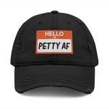 Petty AF Distressed Hat