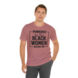 Powered by the Black Women Before Me  Unisex  Short Sleeve Tee