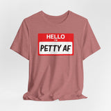 Petty AF T-Shirt