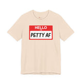 Petty AF T-Shirt