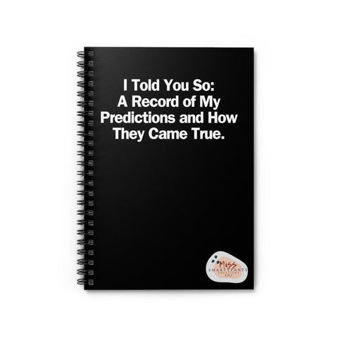 I Told You So: A Record of My Predictions and How They Came True. Work Ruled Spiral Notebook