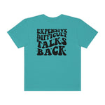 Expensive and Talks Back  Garment-Dyed T-shirt