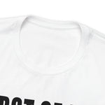 First of All Statement  Unisex Short Sleeve Tee