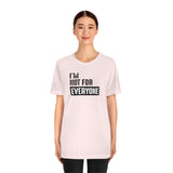 I'm not for everyone Unisex Short Sleeve Tee