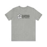 Coming for Everything I deserve  T-Shirt