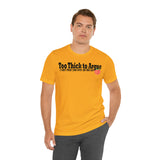 Too Thick to Argue Short Sleeve Tee