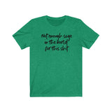 Not Enough Sage Unisex Short Sleeve Tee