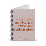Educated, Motivated, Elevated, Melanated Ruled Melanin Spiral Notebook