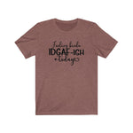 Feeling IDGAF-ish Today UnisexShort Sleeve Tee