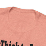 Too Thick to Argue Short Sleeve Tee