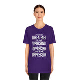 If You are Threatened by The Uprising TikTok Inspired Unisex Short Sleeve Tee