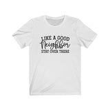 Like a Good Neighbor, Stay over there Social Distancing Unisex Short Sleeve Tee