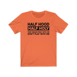 Half Holy Half Hood Saying Unisex  Short Sleeve Tee