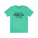 Feeling IDGAF-ish Today UnisexShort Sleeve Tee