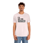 I'm not for everyone Unisex Short Sleeve Tee