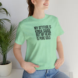 My Attitude is Kinda Savage but My Heart T-Shirt