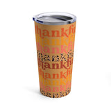 Thankful Fall Vibes Stainless Steel 20oz Tumbler.