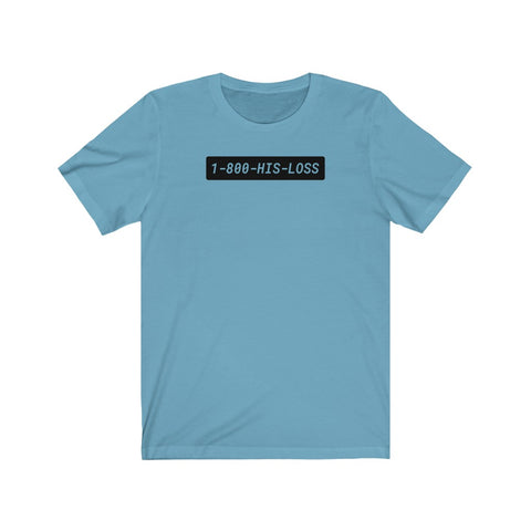 1-800-HIS-LOSS #selflove #breakup healing Unisex Short Sleeve Tee