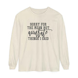 Sorry for the Mean yet Accurate Things I said Long Sleeve Shirt
