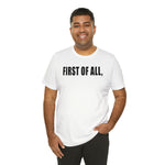 First of All Statement  Unisex Short Sleeve Tee