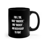 For I have Knucked and Bucked   11oz Ceramic Coffee Mug