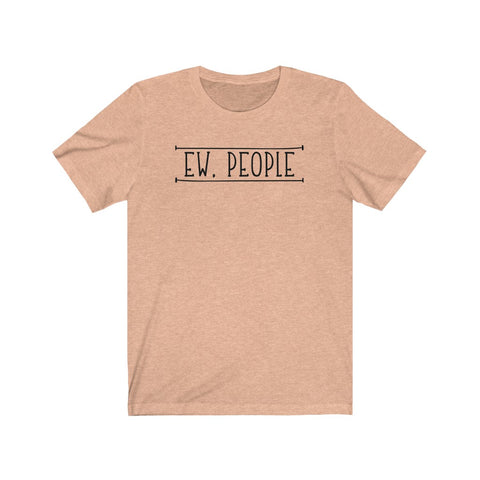 Ew People! UnisexShort Sleeve Tee