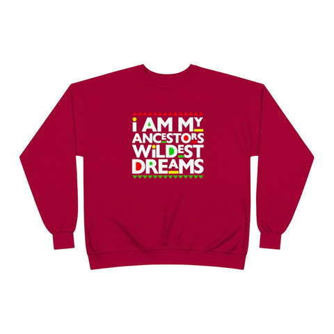 I am my Ancestors Wildest Dreams Unisex EcoSmart® Crewneck Sweatshirt