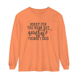 Sorry for the Mean yet Accurate Things I said Long Sleeve Shirt